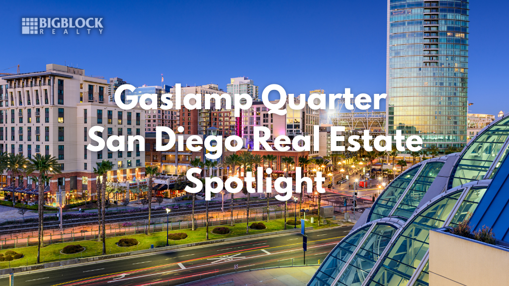 Gaslamp Quarter San Diego Real Estate Spotlight