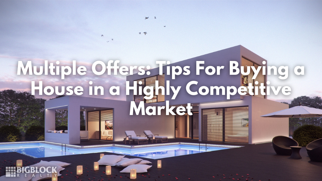 Multiple Offers: Tips For Buying a House in a Highly Competitive Market