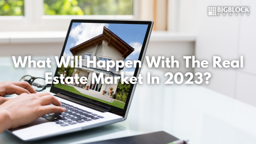 What Will Happen With The Real Estate Market In 2023?